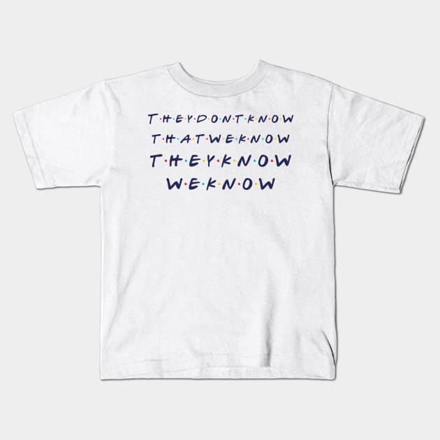 They Don't Know That We Know Kids T-Shirt by Raw Designs LDN